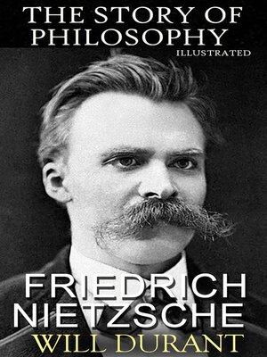 cover image of The Story of Philosophy. Friedrich Nietzsche. Illustrated